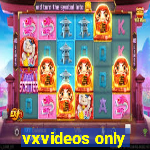 vxvideos only